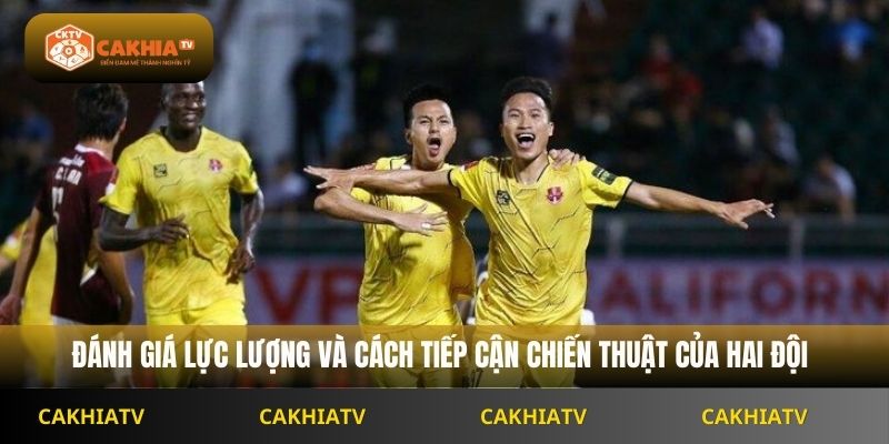 Đánh giá lực lượng và cách tiếp cận chiến thuật của hai đội