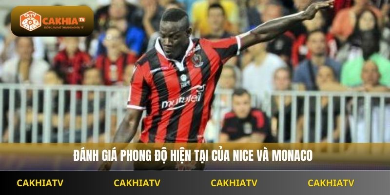 Đánh giá phong độ hiện tại của Nice và Monaco