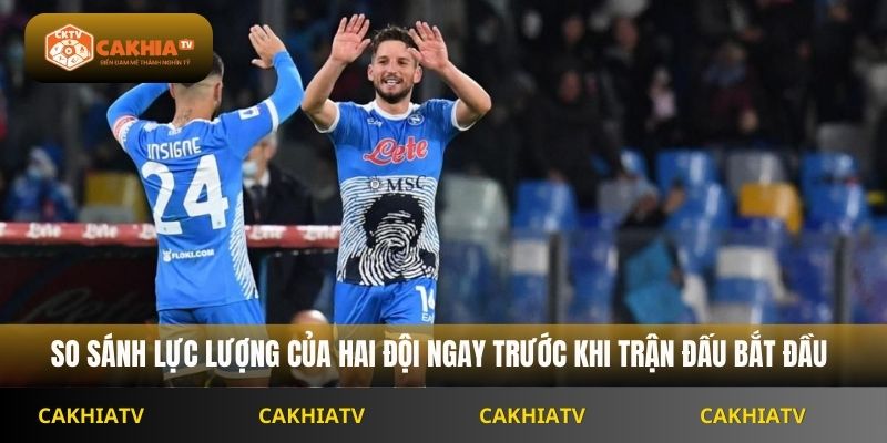 So sánh lực lượng của hai đội ngay trước khi trận đấu bắt đầu
