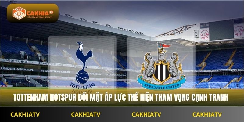 Tottenham Hotspur đối mặt áp lực thể hiện tham vọng cạnh tranh