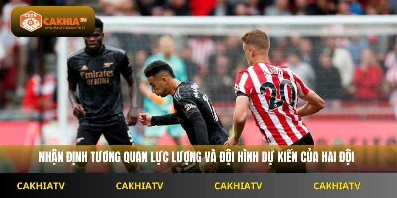Nhận định tương quan lực lượng và đội hình dự kiến của hai đội